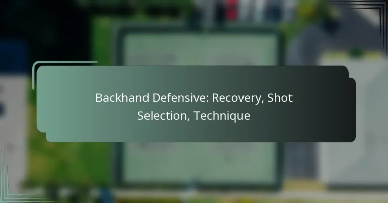 Backhand Defensive: Recovery, Shot Selection, Technique