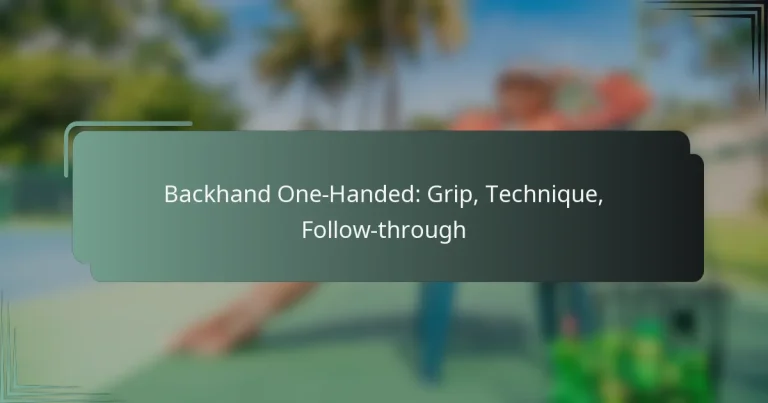 Backhand One-Handed: Grip, Technique, Follow-through