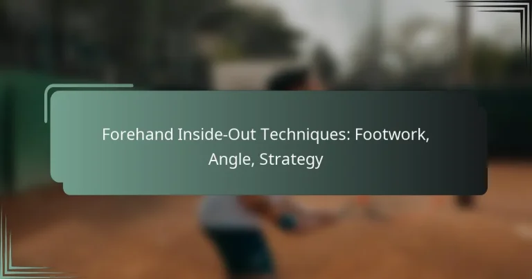 Forehand Inside-Out Techniques: Footwork, Angle, Strategy