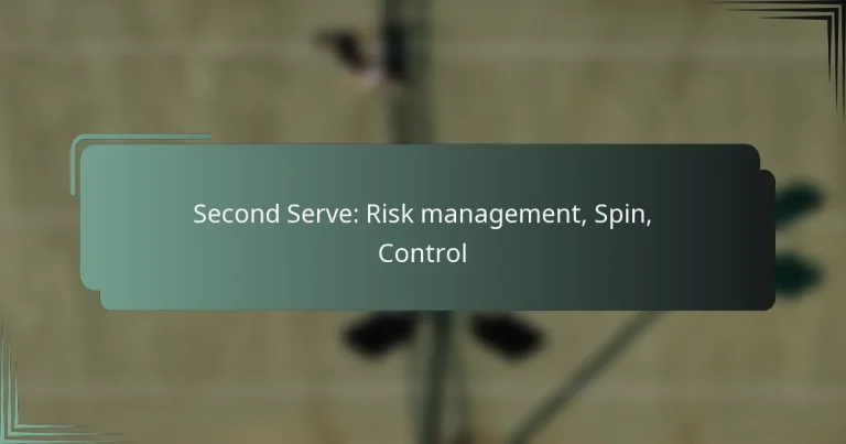Second Serve: Risk management, Spin, Control