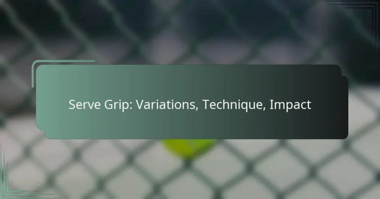 Serve Grip: Variations, Technique, Impact