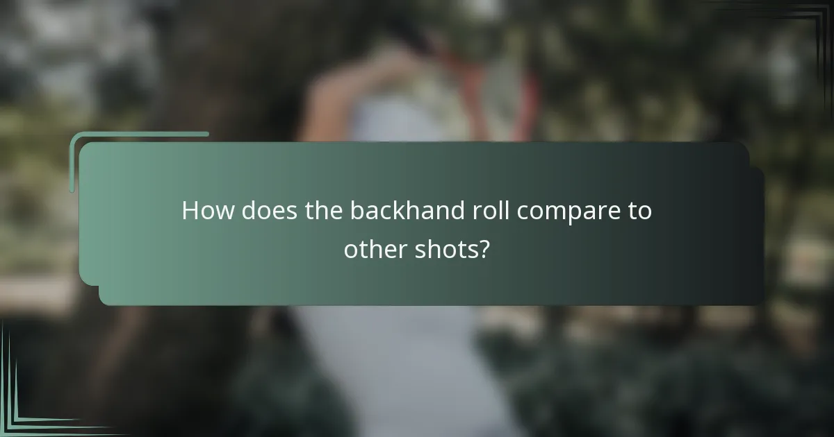 How does the backhand roll compare to other shots?