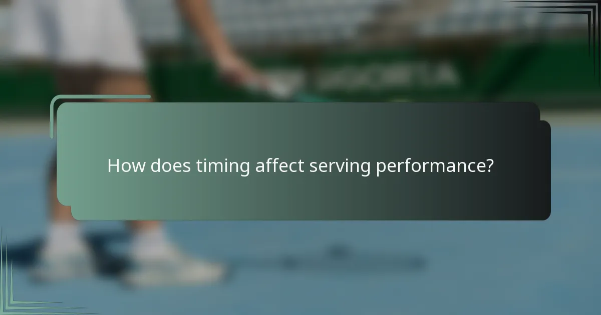 How does timing affect serving performance?