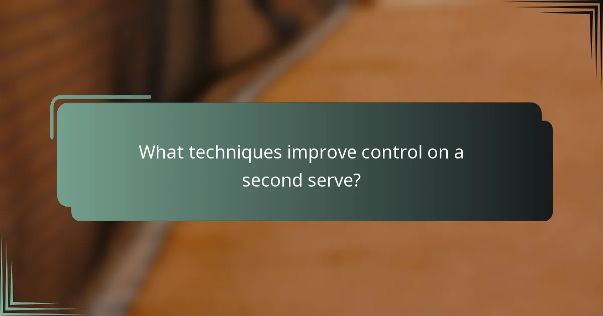 What techniques improve control on a second serve?